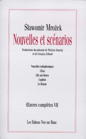 Oeuvres complètes. Vol. 7. Nouvelles et scénarios - Slawomir Mrozek