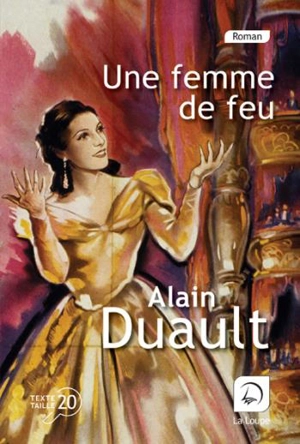 Une femme de feu : le roman de la Malibran - Alain Duault