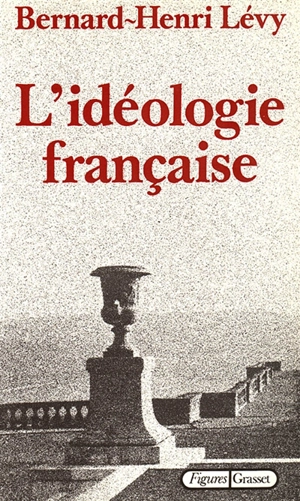 L'Idéologie française - Bernard-Henri Lévy