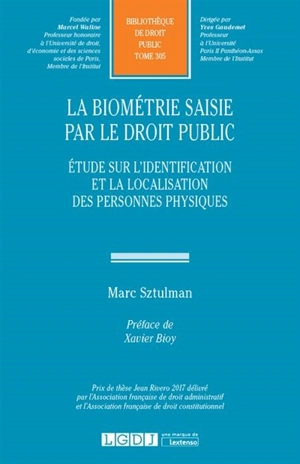 La biométrie saisie par le droit public : étude sur l'identification et la localisation des personnes physiques - Marc Sztulman