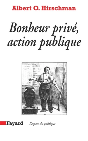 Bonheur privé, action publique - Albert O. Hirschman