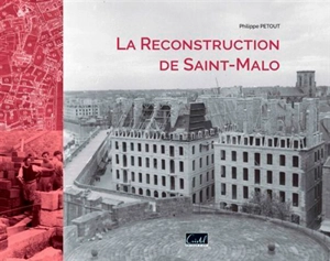 La reconstruction de Saint-Malo - Philippe Petout