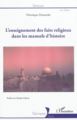 L'enseignement des faits religieux dans les manuels d'histoire - Véronique Deneuche