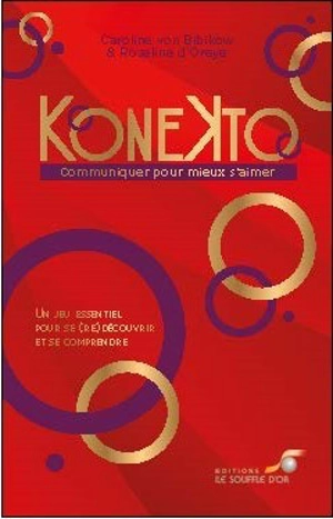 KoneKto : communiquer pour mieux s'aimer : un jeu essentiel pour se (re)découvrir et se comprendre - Caroline Von Bibikow