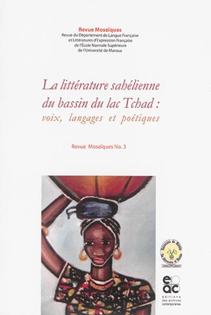 Mosaïques, n° 3. La littérature sahélienne du bassin du lac Tchad : voix, langages et poétiques