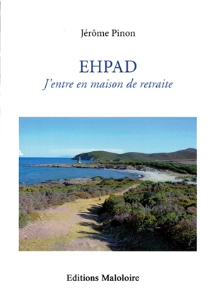 EHPAD, j'entre en maison de retraite - Jérôme Pinon