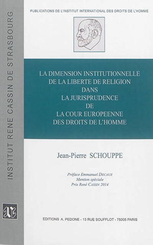 La dimension institutionnelle de la liberté de religion dans la jurisprudence de la Cour européenne des droits de l'homme - Jean-Pierre Schouppe