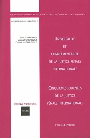 Universalité et complémentarité de la justice pénale internationale - Journées de la justice pénale internationale (05 ; 2020 ; Paris)