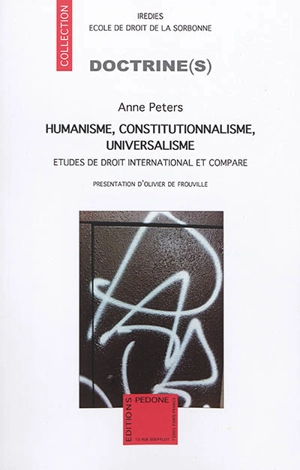 Humanisme, constitutionnalisme, universalisme : études de droit international et comparé - Anne Peters