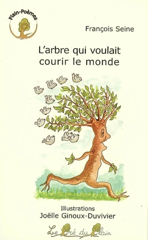 L'arbre qui voulait courir le monde - François Seine