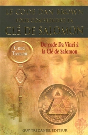 Le code Dan Brown pour comprendre La clé de Salomon : du Code Da Vinci à La clé de Salomon - Greg Taylor