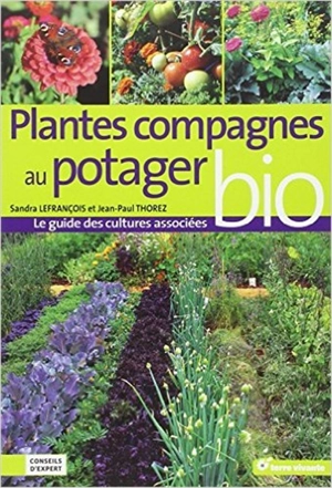 Plantes compagnes au potager bio : le guide des cultures associées - Sandra Lefrançois