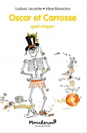 Oscar et Carrosse. Vol. 3. Quel cirque ! - Ludovic Lecomte
