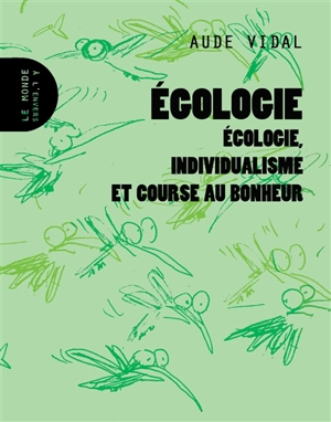 Egologie : écologie, individualisme et course au bonheur - Aude Vidal