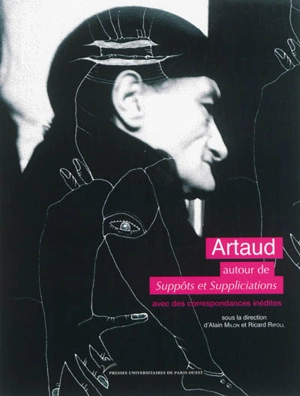 Artaud : autour de Suppôts et suppliciations : avec des correspondances inédites