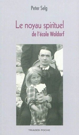 Le noyau spirituel de l'école Waldorf - Peter Selg