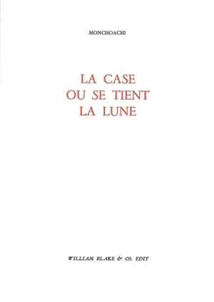 La case où se tient la Lune - Monchoachi