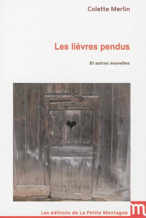 Les lièvres pendus : et autres nouvelles - Colette Merlin