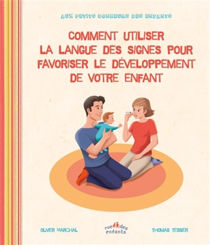 Comment utiliser la langue des signes pour favoriser le développement de votre enfant - Olivier Marchal