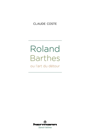 Roland Barthes ou L'art du détour - Claude Coste