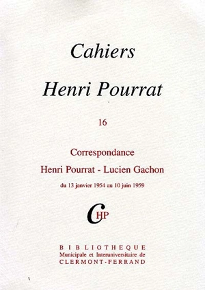 Cahiers Henri Pourrat. Vol. 16. Correspondance Henri Pourrat-Lucien Gachon : du 13 janvier 1954 au 10 juin 1959 - Henri Pourrat