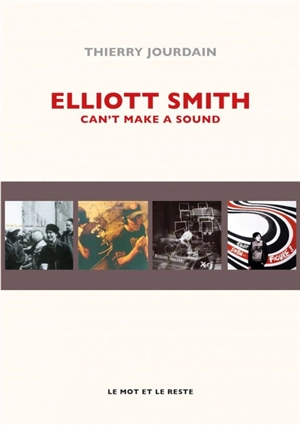 Elliott Smith : can't make a sound - Thierry Jourdain