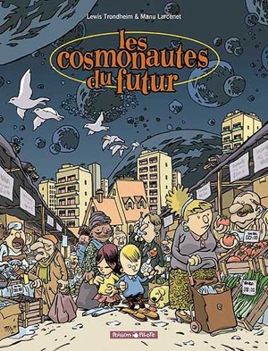 Les cosmonautes du futur. Vol. 1 - Lewis Trondheim