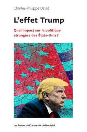 L'effet Trump : quel impact sur la politique étrangère des Etats-Unis ? - Charles-Philippe David