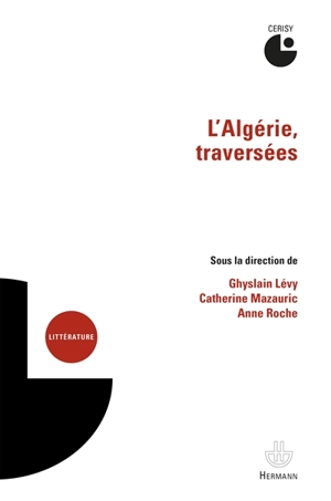 L'Algérie, traversées - Centre culturel international (Cerisy-la-Salle, Manche). Colloque (2017)