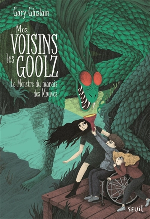 Mes voisins les Goolz. Vol. 2. Le monstre du marais des Mauves - Gary Ghislain