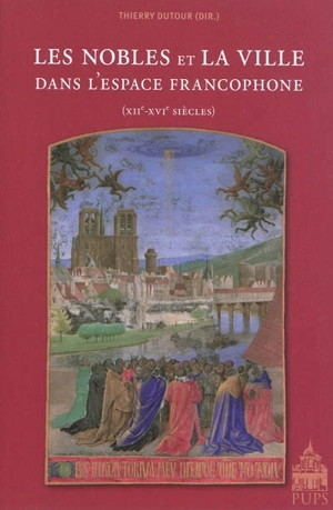 Les nobles et la ville dans l'espace francophone (XIIe-XVIe siècles)