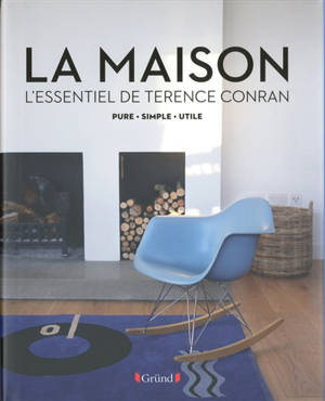 La maison, l'essentiel de Terence Conran - Terence Conran