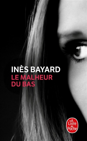 Le malheur du bas - Inès Bayard