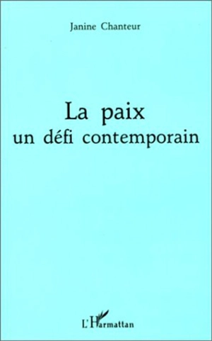 La paix, un défi contemporain - Janine Chanteur