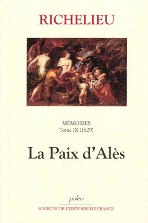 Mémoires. Vol. 9. La paix d'Alès - Armand Jean du Plessis duc de Richelieu