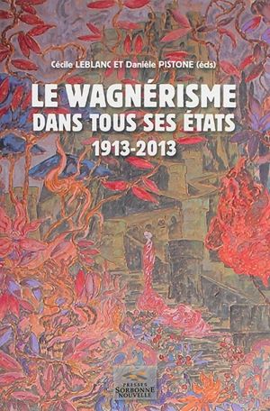 Le wagnérisme dans tous ses états : 1913-2013