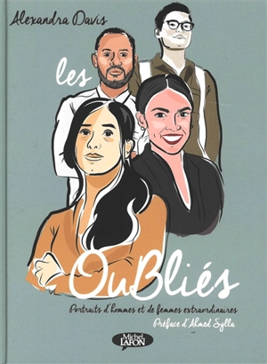 Les oubliés : portraits d'hommes et de femmes extraordinaires - Alexandra Davis