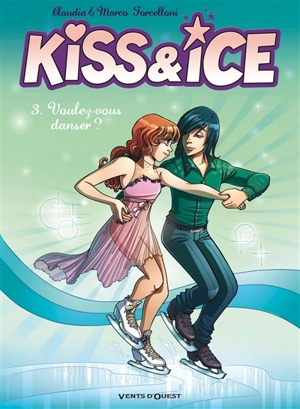 Kiss & ice. Vol. 3. Voulez-vous danser ? - Claudia Forcelloni