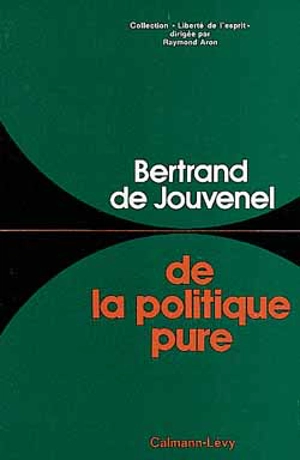 De la politique pure - Bertrand de Jouvenel