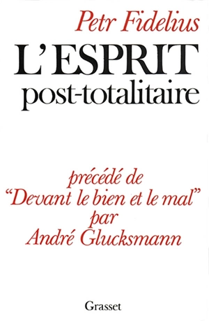 L'Esprit post-totalitaire. Devant le bien et le mal