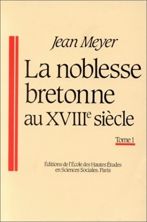 La noblesse bretonne au XVIIIe siècle - Jean Meyer