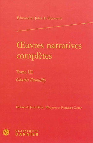 Oeuvres narratives complètes. Vol. 3. Charles Demailly - Edmond de Goncourt