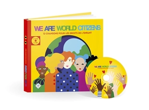 We are world citizens : 12 chansons pour les droits de l'enfant - François Welgryn