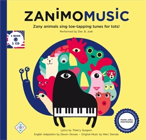 Zanimomusic. Zany animals sing toe-tapping tunes for tots ! - Thierry Surgeon