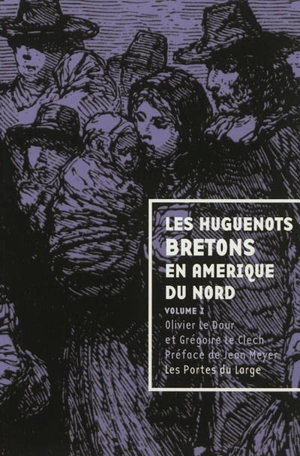 Les huguenots bretons en Amérique du Nord. Vol. 1 - Grégoire Le Clech