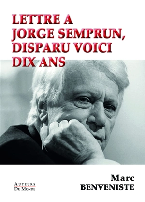 Lettre à Jorge Semprun, disparu voici dix ans - Marc Benveniste