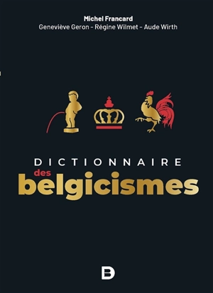 Dictionnaire des belgicismes - Michel Francard