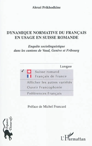 Dynamique normative du français en usage en Suisse romande : enquête sociolinguistique dans les cantons de Vaud, Genève et Fribourg - Alexei Prikhodkine