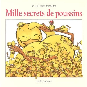 Mille secrets de poussins - Claude Ponti