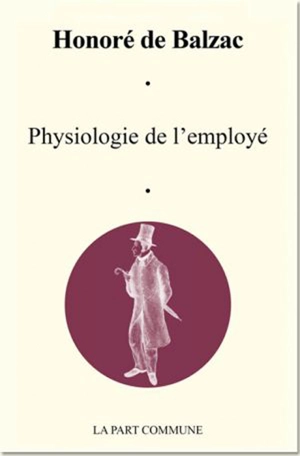 Physiologie de l'employé - Honoré de Balzac